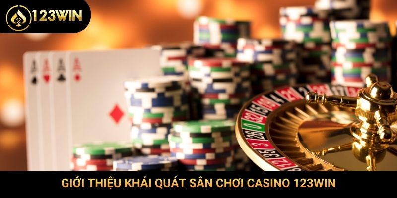 Giới thiệu khái quát sân chơi casino 123Win