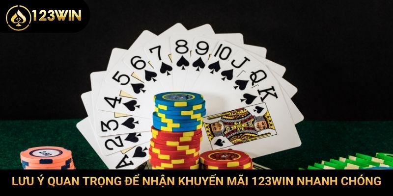 Lưu ý quan trọng để nhận khuyến mãi 123Win nhanh chóng