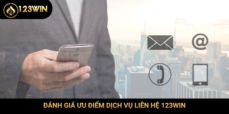 Đánh giá ưu điểm dịch vụ liên hệ 123Win