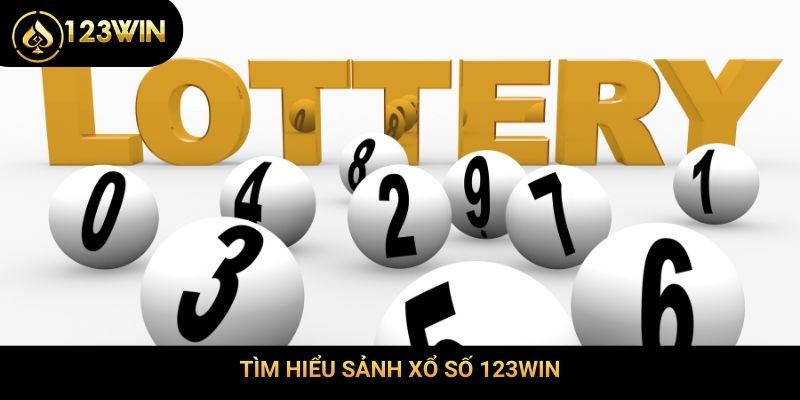 Tìm hiểu sảnh xổ số 123Win